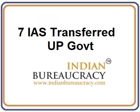 7 IAS Resuffle in UP Govt
